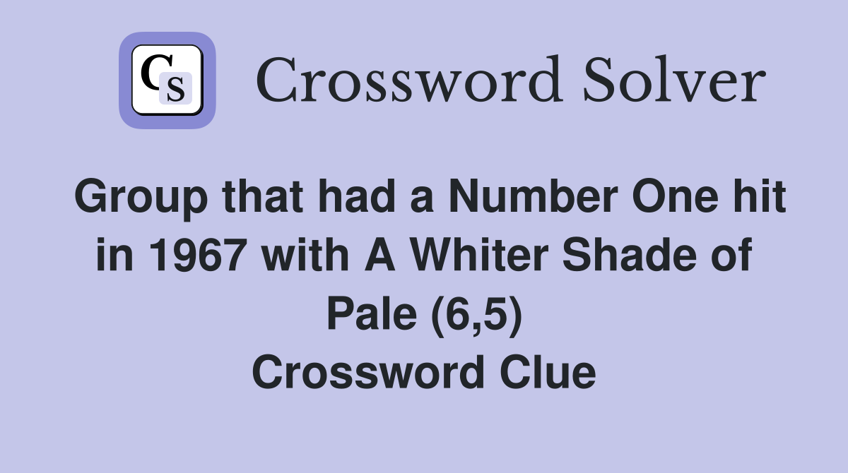 Group that had a Number One hit in 1967 with A Whiter Shade of Pale (6